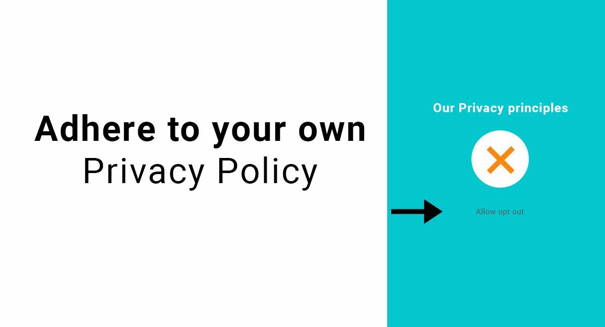 Adhere to your own Privacy Policy