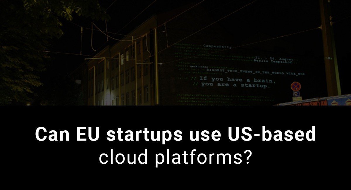 Can EU startups use US-based cloud platforms?