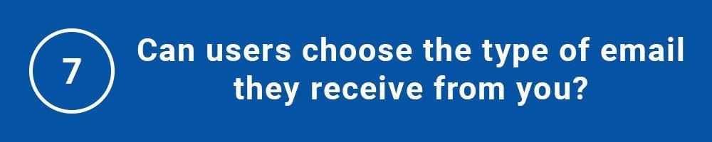 7. Can users choose the type of email they receive from you?