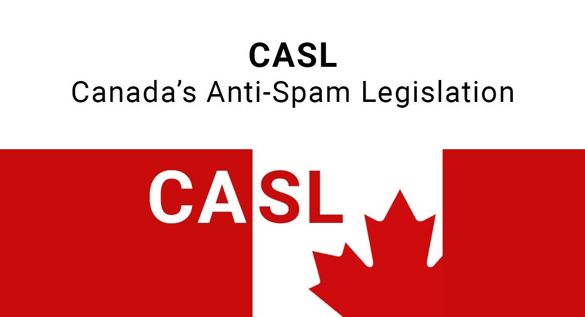 CASL: Canada's Anti-Spam Legislation