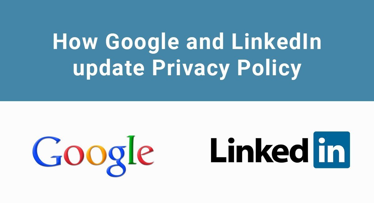 How Google and LinkedIn Update Their Privacy Policies