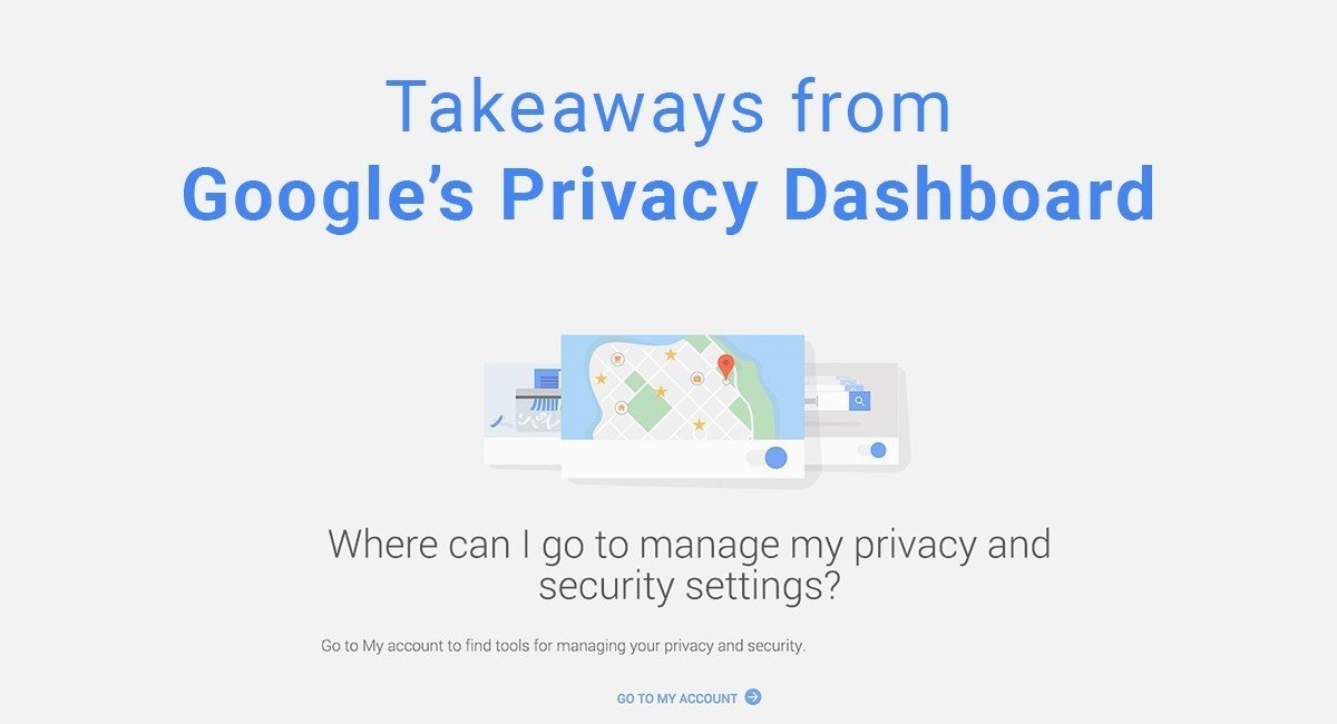 Takeaways from Google's Privacy Dashboard