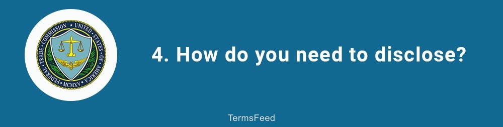 4. How do you need to disclose?