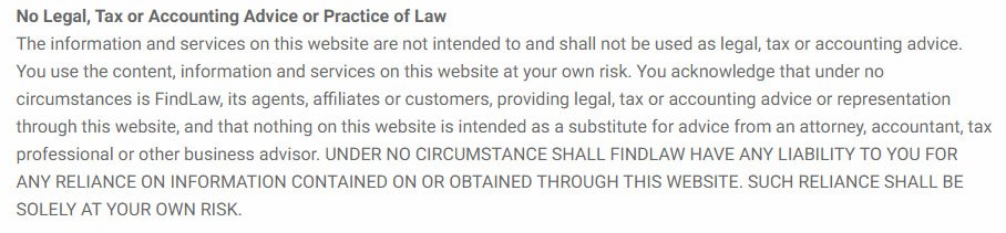 FindLaw’s Terms of Use: No Legal, Tax or Accounting Advice or Practice of Law clause