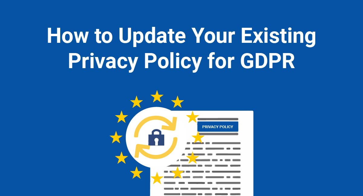 How to Update Your Existing Privacy Policy for GDPR Compliance