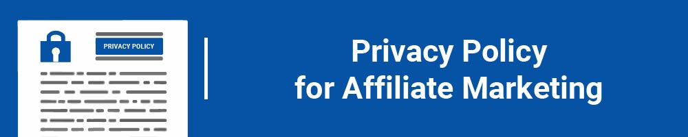 Legal Agreements: Privacy Policy for Affiliate Marketing