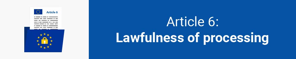 Article 6: Lawfulness of processing