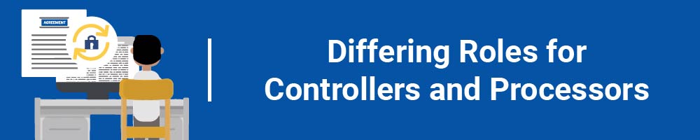 Differing Roles for Controllers and Processors