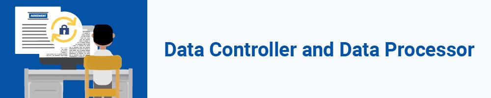 Data Controller and Data Processor