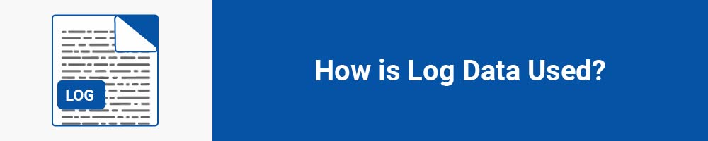 How is Log Data Used?