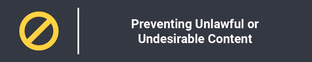 Preventing Unlawful or Undesirable Content