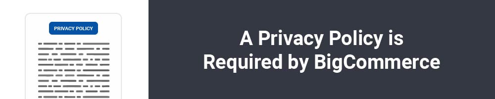 A Privacy Policy is Required by BigCommerce