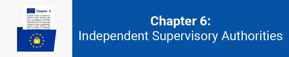 Chapter 6: Independent Supervisory Authorities