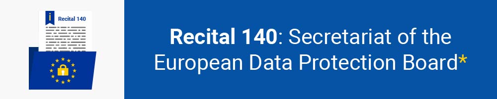 Recital 140 - Secretariat of the European Data Protection Board