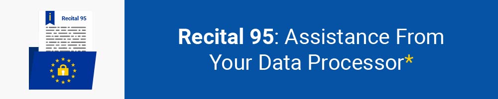 Recital 95 - Assistance From Your Data Processor