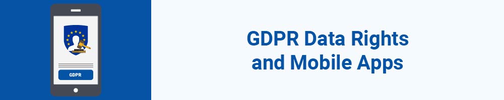 GDPR Data Rights and Mobile Apps