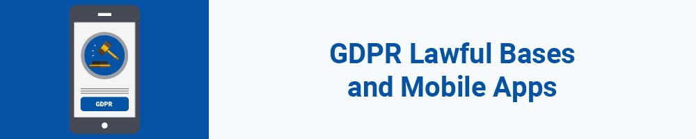 GDPR Lawful Bases and Mobile Apps