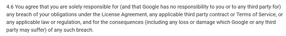 Google Android SDK Terms and Conditions: You are solely responsible clause