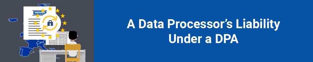 A Data Processor&#039;s Liability Under a DPA