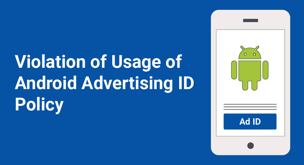 Violation of Usage of Android Advertising ID Policy