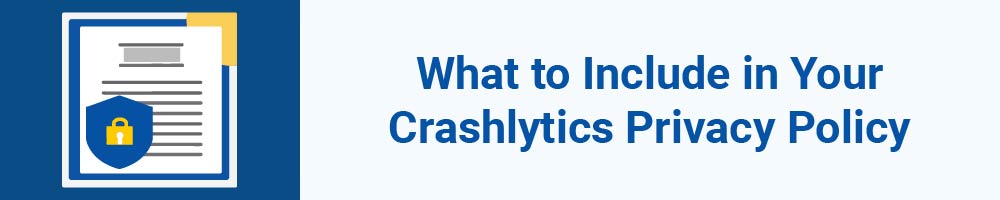 What to Include in Your Crashlytics Privacy Policy