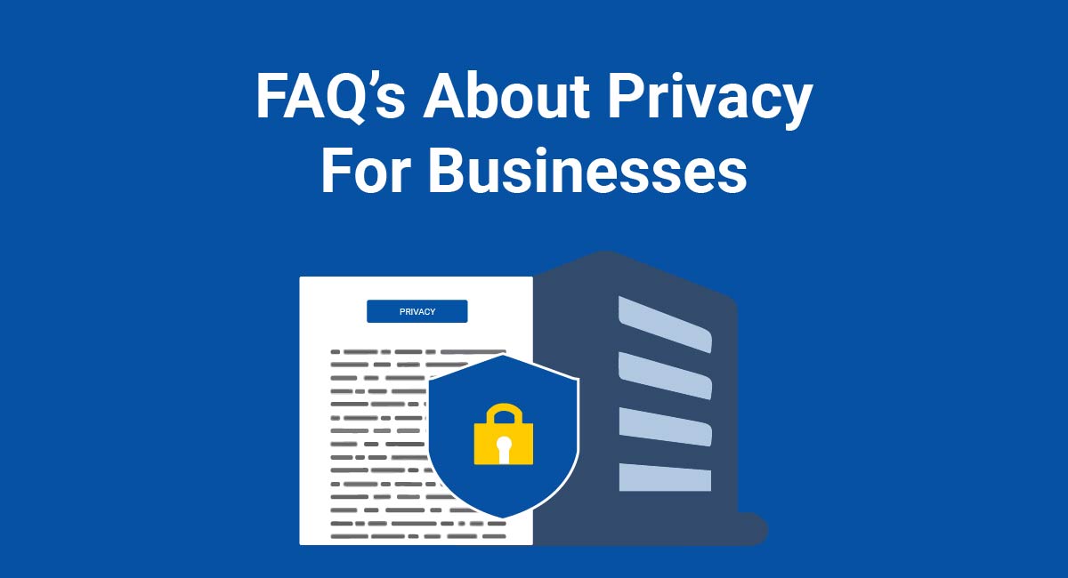 FAQ's About Privacy For Businesses