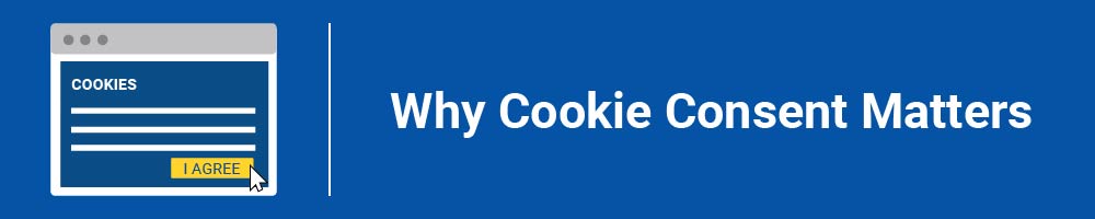 Why Cookie Consent Matters