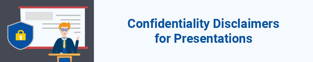 Confidentiality Disclaimers for Presentations