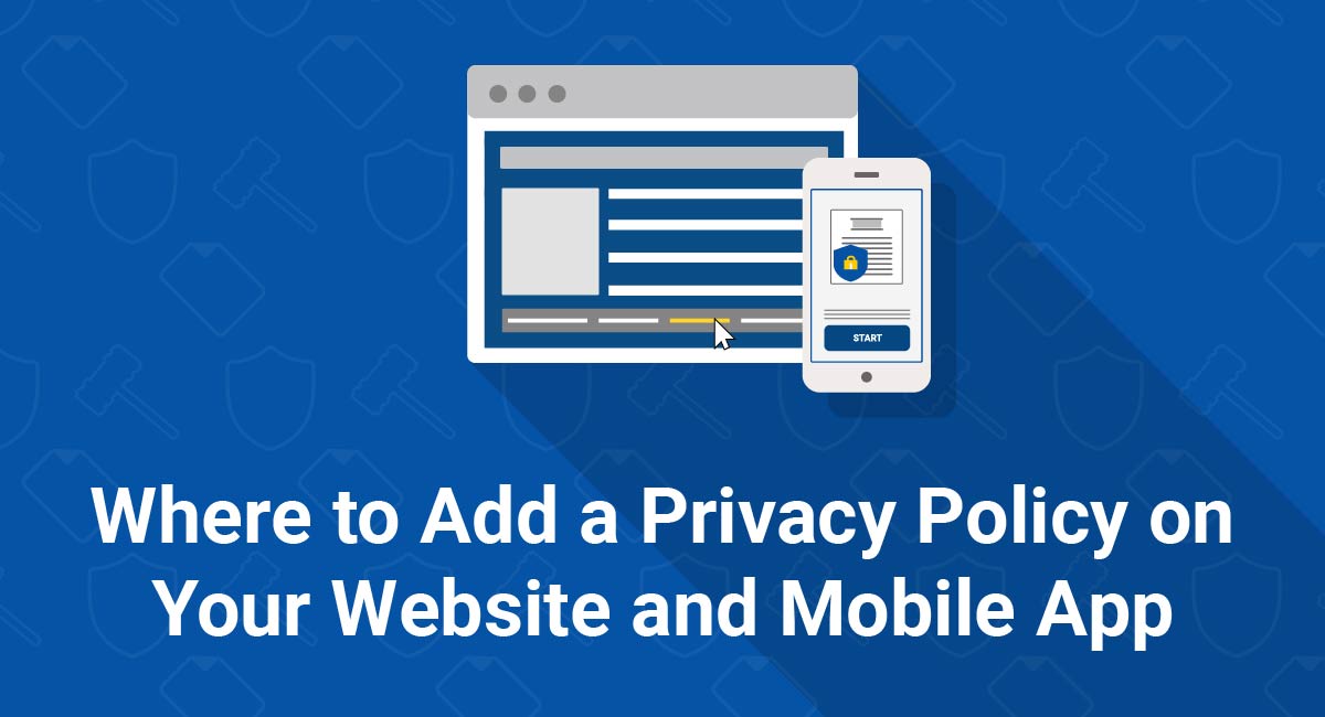 Where to Add a Privacy Policy on Your Website and Mobile App