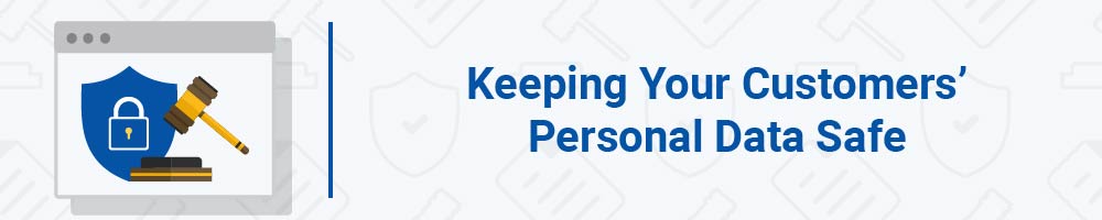 Keeping Your Customers' Personal Data Safe