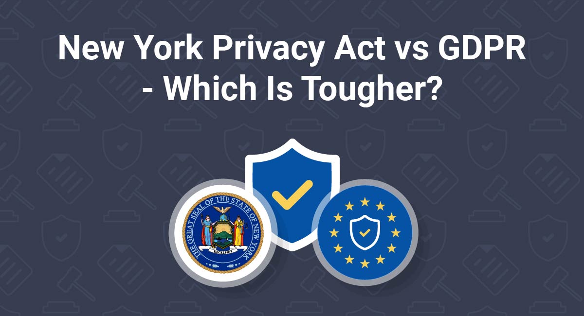 New York Privacy Act vs GDPR - Which Is Tougher?