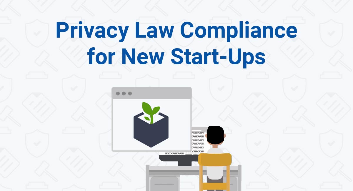 Privacy Law Compliance for New Start-Ups