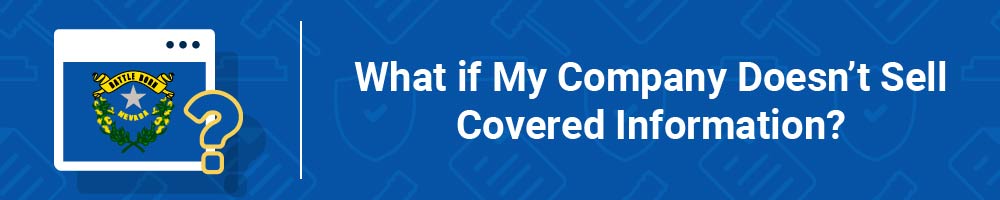 What if My Company Doesn't Sell Covered Information?