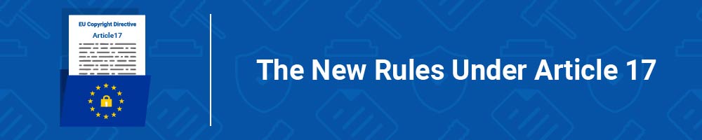 The New Rules Under Article 17