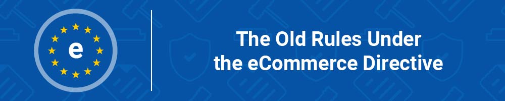 The Old Rules Under the eCommerce Directive