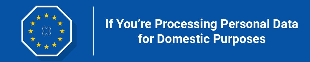If You're Processing Personal Data for Domestic Purposes