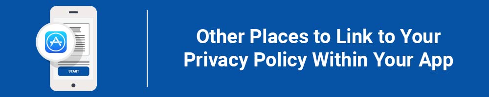Other Places to Link to Your Privacy Policy Within Your App