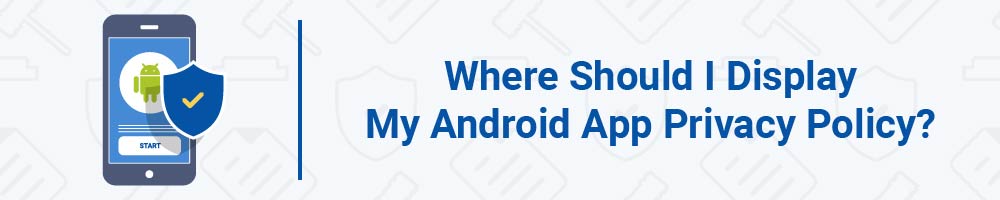 Where Should I Display My Android App Privacy Policy?